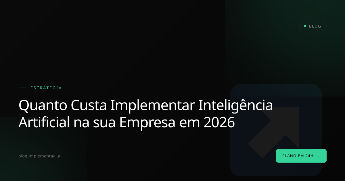 Quanto Custa Implementar Inteligência Artificial na sua Empresa em 2026